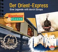 Bild vom Artikel Abenteuer & Wissen: Der Orient-Express vom Autor Daniela Wakonigg