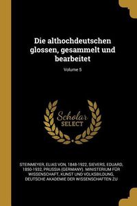 Produktbild: Die Althochdeutschen Glossen, Gesammelt Und Bearbeitet; Volume 5