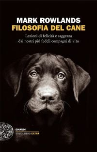 Produktbild: Filosofia del cane. Lezioni di felicit&agrave; e saggezza dai nostri pi&ugrave; fedeli compagni di vita