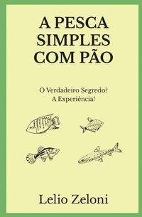 Produktbild: A Pesca Simples com P&atilde;o