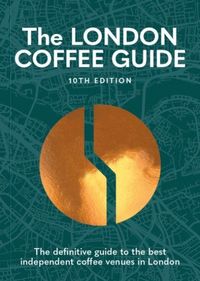 Produktbild: The London Coffee Guide 10th Edition