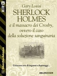 Produktbild: Sherlock Holmes e il massacro dei Crosby, ovvero il caso della soluzione sanguinaria