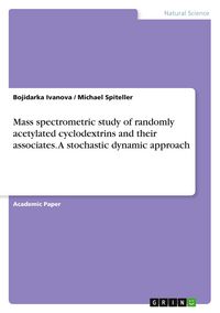 Produktbild: Mass spectrometric study of randomly acetylated cyclodextrins and their associates. A stochastic dynamic approach