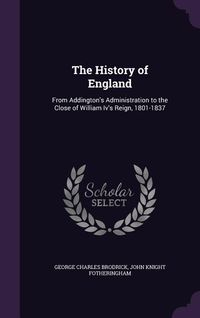 Produktbild: The History of England: From Addington's Administration to the Close of William Iv's Reign, 1801-1837