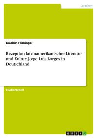 Produktbild: Rezeption lateinamerikanischer Literatur und Kultur: Jorge Luis Borges in Deutschland