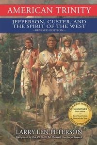 Produktbild: American Trinity: Jefferson, Custer, and the Spirit of the West, Revised Edition