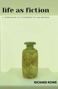 Produktbild: Life as Fiction - A Companion to Atonement by Ian McEwan
