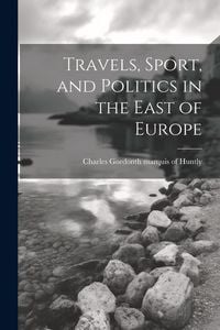 Produktbild: Travels, Sport, and Politics in the East of Europe