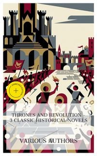 Produktbild: Thrones and Revolution - 3 Classic Historical Novels