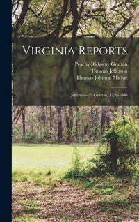 Produktbild: Virginia Reports: Jefferson--33 Grattan, 1730-1880