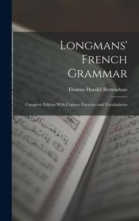 Produktbild: Longmans' French Grammar: Complete Edition With Copious Exercises and Vocabularies