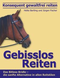Produktbild: Konsequent gewaltfrei reiten - Gebisslos Reiten