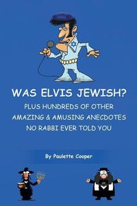 Produktbild: Was Elvis Jewish?: Plus Hundreds of Amazing & Amusing Anecdotes No Rabbi Ever Told You