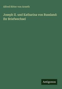 Produktbild: Joseph II. und Katharina von Russland: Ihr Briefwechsel
