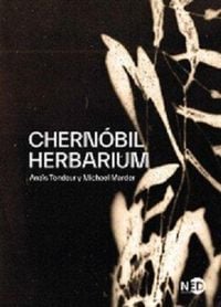 Produktbild: Chern&oacute;bil herbarium : c&oacute;mo el desastre nuclear alter&oacute; las plantas, los cuerpos y la conciencia del hombre