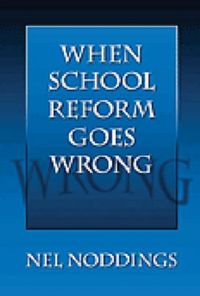 Produktbild: Noddings, N:  When School Reform Goes Wrong