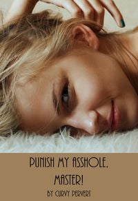 Produktbild: Punish My Asshole, Master! (Anal Bondage, #2)