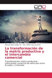 Produktbild: La transformaci&oacute;n de la matriz productiva y el intercambio comercial