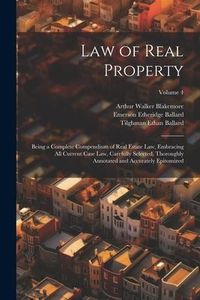 Produktbild: Law of Real Property: Being a Complete Compendium of Real Estate Law, Embracing All Current Case Law, Carefully Selected, Thoroughly Annotat