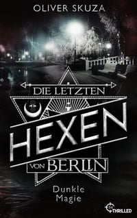 Produktbild: Die letzten Hexen von Berlin - Dunkle Magie
