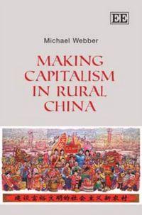 Produktbild: Webber, M:  Making Capitalism in Rural China