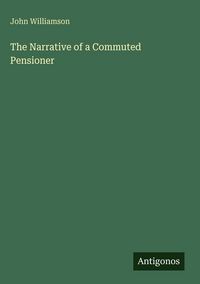 Produktbild: The Narrative of a Commuted Pensioner