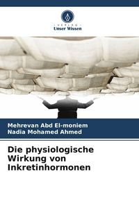 Produktbild: Die physiologische Wirkung von Inkretinhormonen