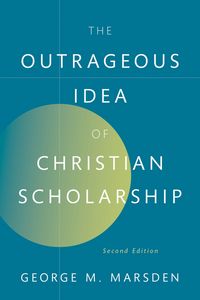 Produktbild: The Outrageous Idea of Christian Scholarship