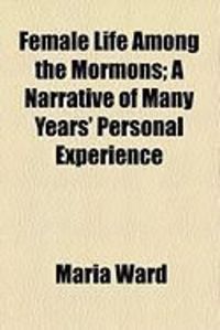 Produktbild: Female Life Among the Mormons; A Narrative of Many Years' Personal Experience