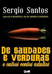 Produktbild: De Saudades E Verduras E Outros Contos Adultos