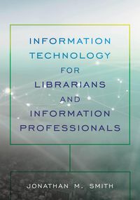 Produktbild: Information Technology for Librarians and Information Professionals