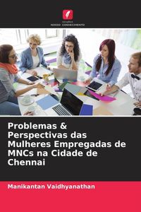 Produktbild: Problemas & Perspectivas das Mulheres Empregadas de MNCs na Cidade de Chennai
