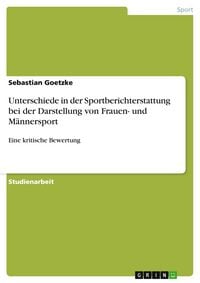 Produktbild: Unterschiede in der Sportberichterstattung bei der Darstellung von Frauen- und M&auml;nnersport
