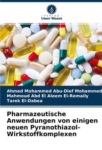 Produktbild: Pharmazeutische Anwendungen von einigen neuen Pyranothiazol-Wirkstoffkomplexen