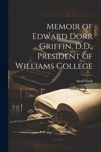 Produktbild: Memoir of Edward Dorr Griffin, D.D., President of Williams College