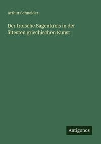 Produktbild: Der troische Sagenkreis in der &auml;ltesten griechischen Kunst