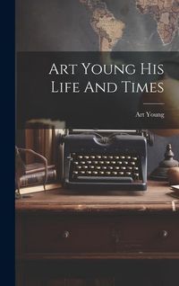 Produktbild: Art Young His Life And Times