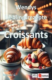 Produktbild: Wendys Lieblingsrezepte - Croissants