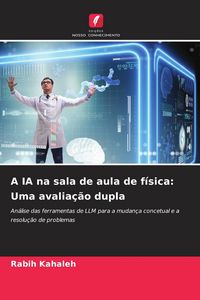 Produktbild: A IA na sala de aula de f&iacute;sica: Uma avalia&ccedil;&atilde;o dupla