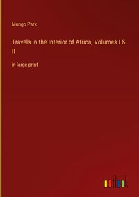 Produktbild: Travels in the Interior of Africa; Volumes I & II