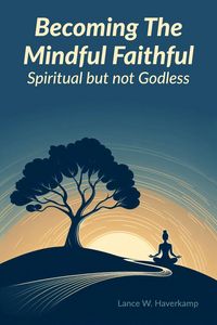 Produktbild: Becoming The Mindful Faithful: Spiritual but not Godless
