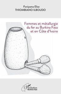 Produktbild: Femmes et m&eacute;tallurgie du fer au Burkina Faso et en C&ocirc;te d'Ivoire