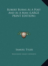 Produktbild: Tyler, S: Robert Burns As A Poet And As A Man (LARGE PRINT E