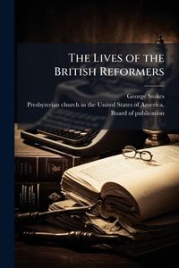 Produktbild: The Lives of the British Reformers