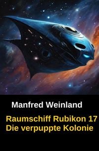 Produktbild: Raumschiff Rubikon 17 Die verpuppte Kolonie