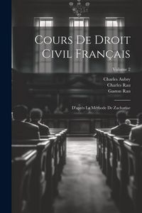 Produktbild: Cours De Droit Civil Fran&ccedil;ais: D'apr&egrave;s La M&eacute;thode De Zachariae; Volume 2