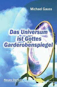 Produktbild: Das Universum ist Gottes Garderobenspiegel