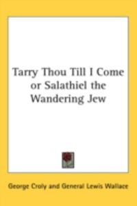Produktbild: Tarry Thou Till I Come or Salathiel the Wandering Jew