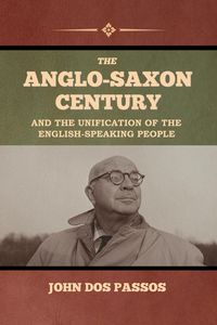 Produktbild: The Anglo-Saxon Century and the Unification of the English-Speaking People