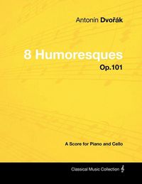 Produktbild: Anton&iacute;n Dvo&iquest;&aacute;k - 8 Humoresques - Op.101 - A Score for Piano and Cello